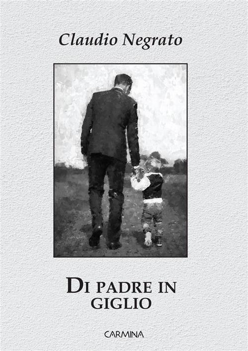 Di padre in giglio - Claudio Negrato - ebook