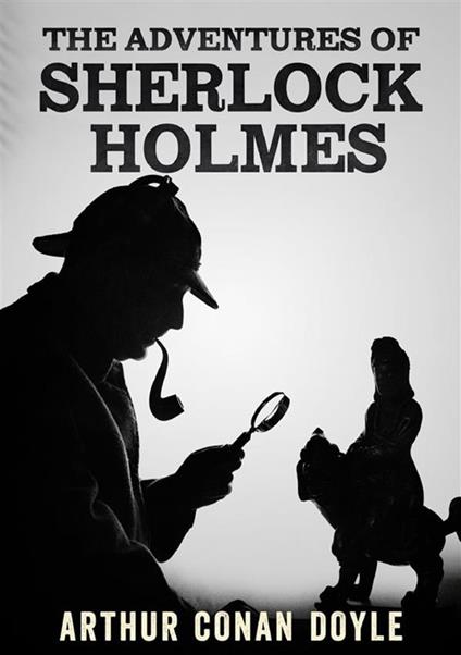 The adventures of Sherlock Holmes. Ediz. integrale - Arthur Conan Doyle - copertina