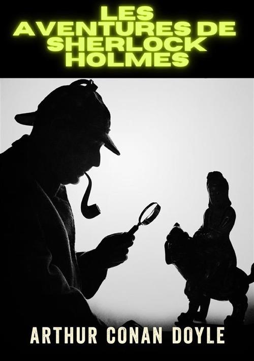 Les aventures de Sherlock Holmes. Ediz. integrale - Arthur Conan Doyle - copertina