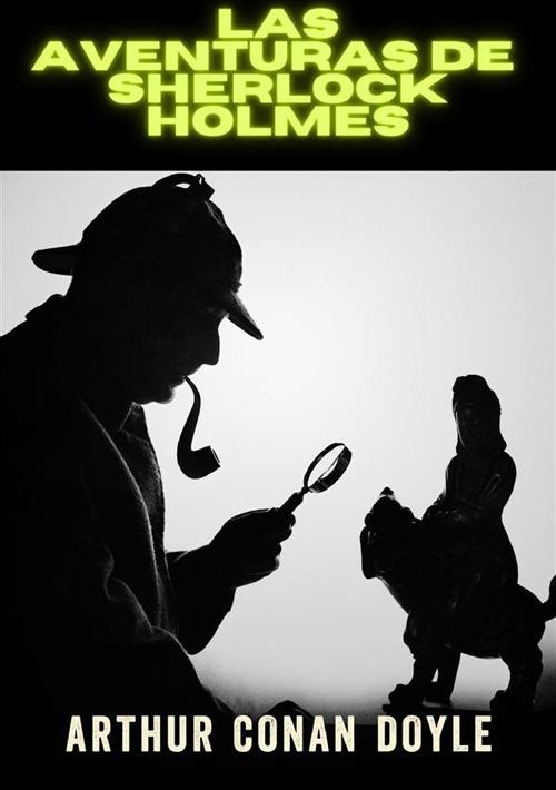 Las aventuras de Sherlock Holmes. Ediz. integrale - Arthur Conan Doyle - copertina