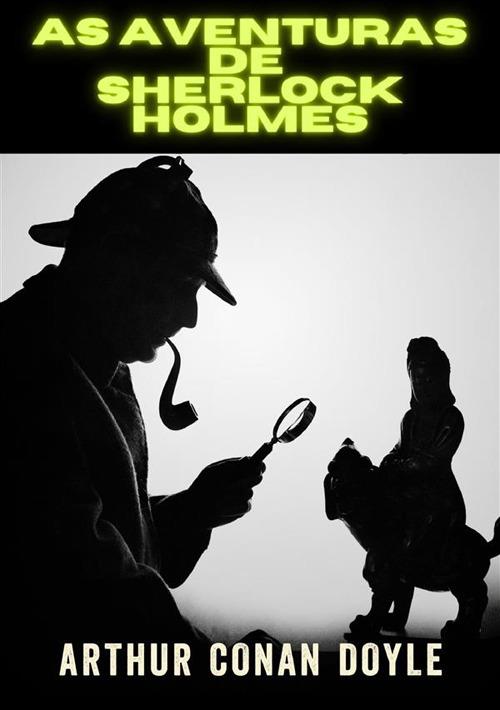 As aventuras de Sherlock Holmes. Ediz. integrale - Arthur Conan Doyle - copertina