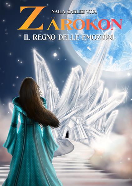 Zarokon. Il regno delle emozioni - Naila Carlisi Vita - copertina