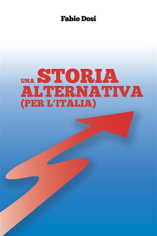 Una storia alternativa (Per l'Italia) - Fabio Dosi - ebook