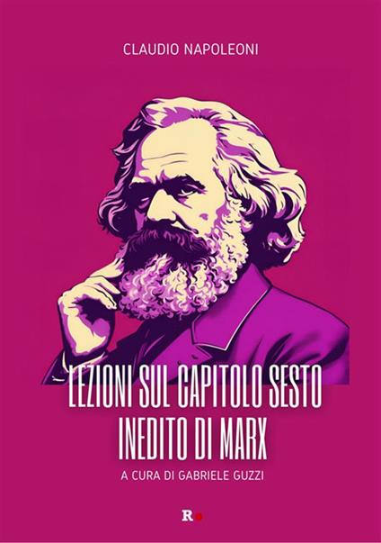 Lezioni sul capitolo sesto inedito di Marx - Claudio Napoleoni,Gabriele Guzzi - ebook