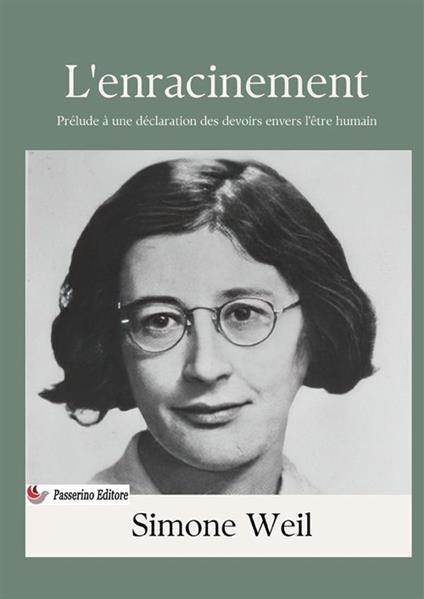 L'enracinement. Prélude à une déclaration des devoirs envers l'être humain - Simone Weil - copertina