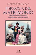 Fisiologia del matrimonio. O meditazioni di filosofia eclettica sulla felicità e la infelicità coniugale