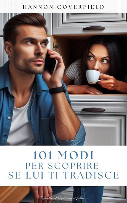 101 modi per scoprire se lui ti tradisce - Hannon Coverfield - ebook