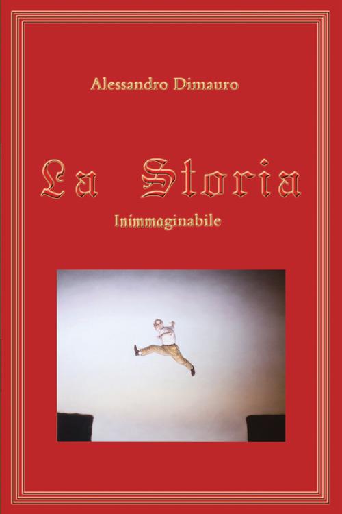 La storia. Inimmaginabile - Alessandro Dimauro - copertina