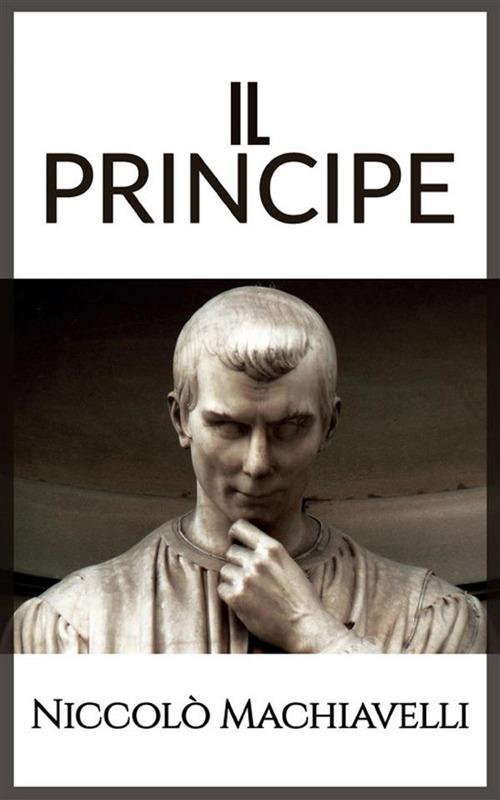 Il principe - Niccolò Machiavelli - ebook