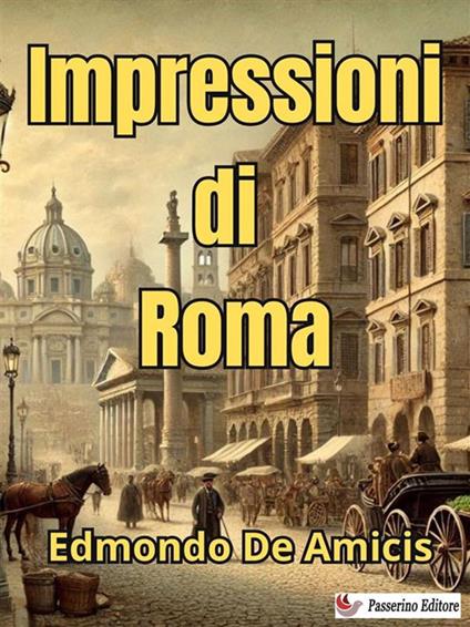 Impressioni di Roma. La breccia di Porta Pia. 20 settembre 1870 - Edmondo De Amicis - ebook