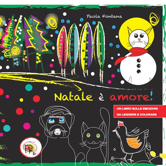 Natale è amore! Un libro sulle emozioni da leggere e colorare. Ediz. illustrata - Paola Fontana - copertina