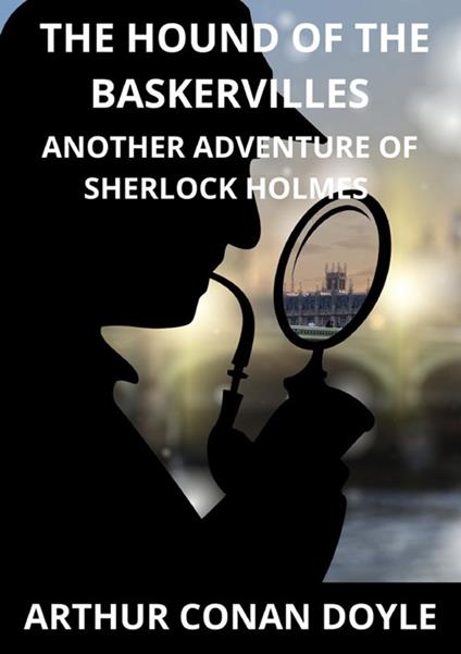 The hound of the Baskerville. Another Adventure of Sherlock Holmes - Arthur Conan Doyle - copertina