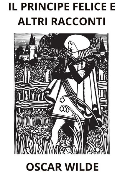 Il principe felice e altri racconti - Oscar Wilde - copertina