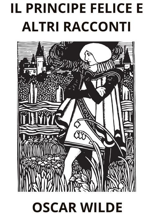 Il principe felice e altri racconti - Oscar Wilde - copertina