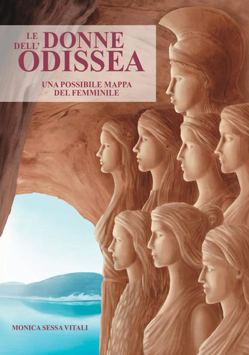 Le donne dell'Odissea. Una possibile mappa del femminile - Monica Sessa Vitali - copertina
