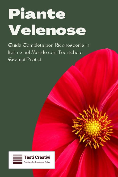 Piante velenose. Guida completa per riconoscerle in Italia e nel mondo con tecniche e esempi pratici - Testi Creativi - ebook