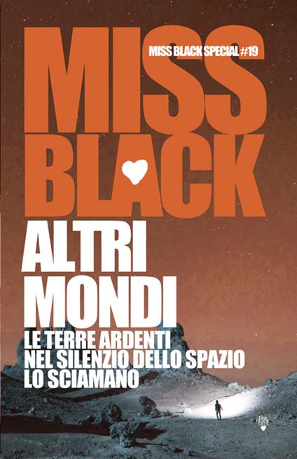 Altri mondi. Le terre ardenti nel silenzio dello spazio. Lo sciamano - Miss Black - ebook