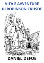 Vita e avventure di Robinson Crusoe. Ediz. integrale