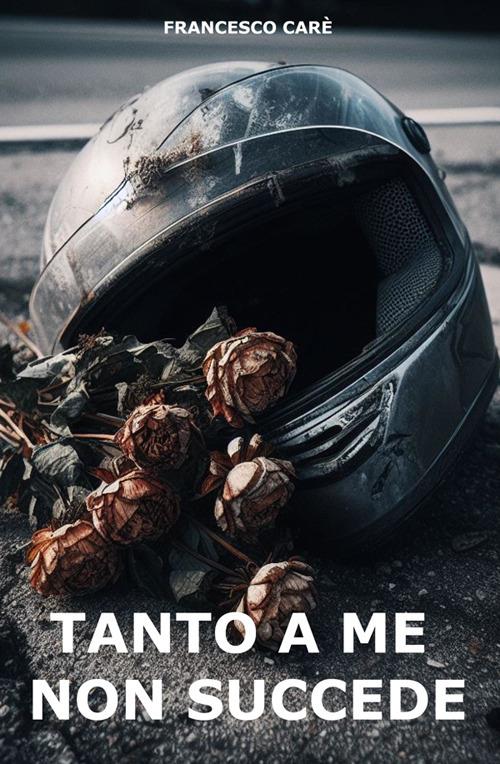 Tanto a me non succede - Francesco Caré - ebook