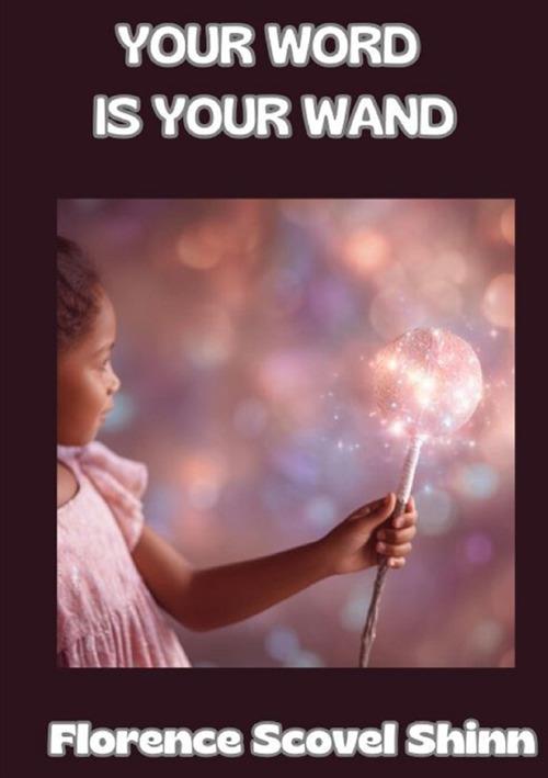 Your word is your wand - Florence Scovel Shinn - copertina