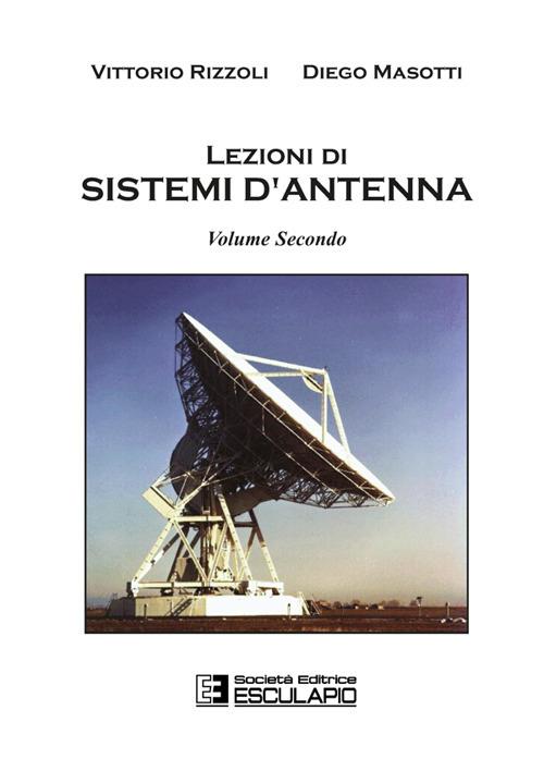 Lezioni di sistemi di antenna. Vol. 2 - Diego Masotti,Vittorio Rizzoli - ebook