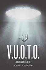 V.u.o.t.o. Il mondo che non vediamo. Cinico antidoto