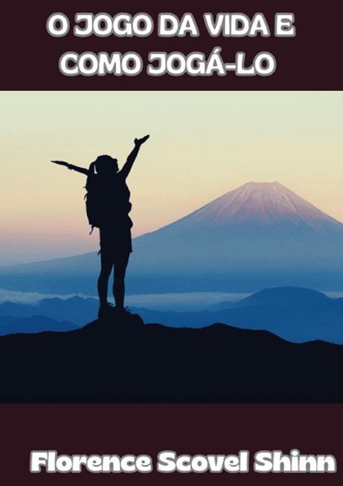 O jogo da vida e como jogá-lo - Florence Scovel Shinn - copertina