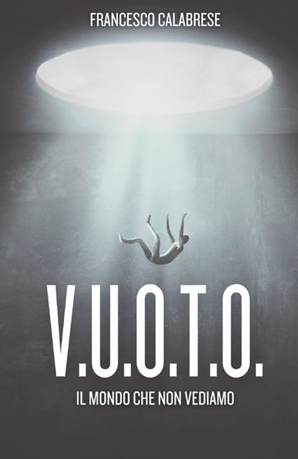 V.u.o.t.o. Il mondo che non vediamo. Cinico antidoto - Francesco Calabrese - copertina