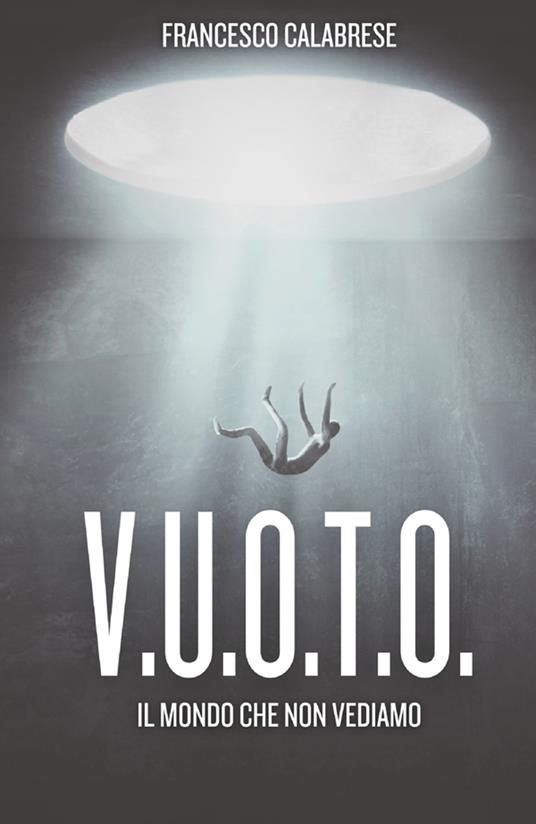 V.u.o.t.o. Il mondo che non vediamo. Cinico antidoto - Francesco Calabrese - copertina