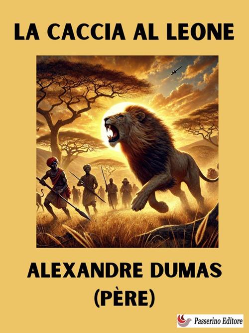 La caccia al leone - Alexandre Dumas - ebook