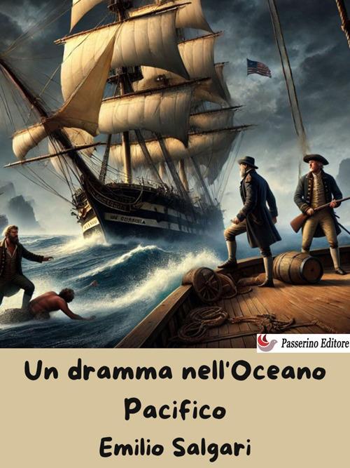 Un dramma nell'Oceano Pacifico - Emilio Salgari - ebook