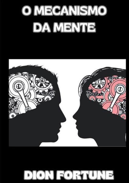 O mecanismo da mente - Dion Fortune - copertina