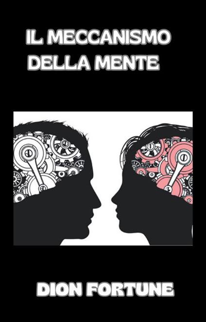 Il meccanismo della mente - Dion Fortune,Violet M. Firth - ebook