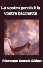La tua parola è la tua bacchetta