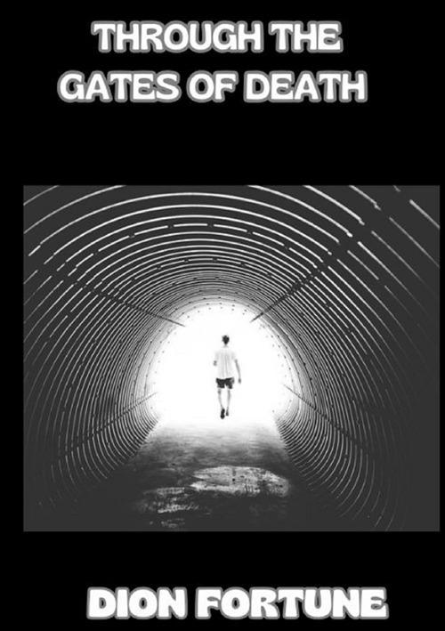 Through the gates of death - Dion Fortune - copertina