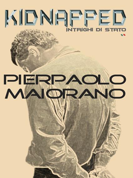 Kidnapped. Intrighi di Stato - Pierpaolo Maiorano - ebook