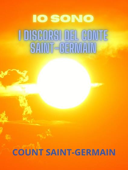 Io sono. I discorsi del conte Saint-Germain - (conte di) Saint-Germain,David De Angelis - ebook