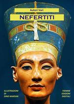 Nefertiti. Ediz. illustrata