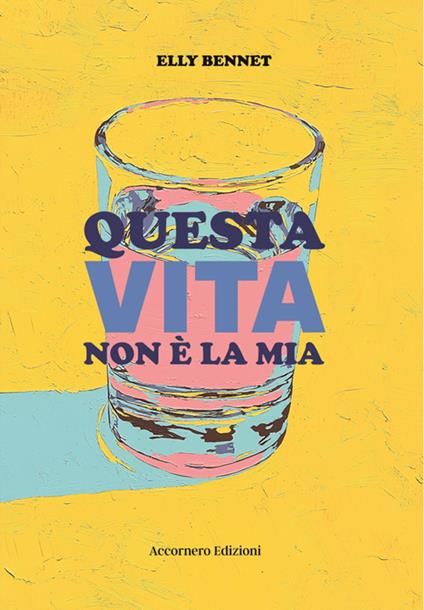 Questa vita non è la mia - Elly Bennet - ebook