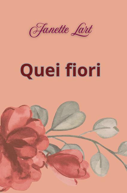 Quei fiori - Janette Lart - copertina