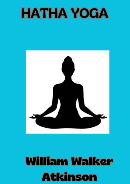 Hatha Yoga. Ediz. francese - William Walker Atkinson - copertina