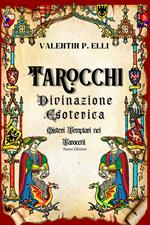 Tarocchi divinazione esoterica. Misteri templari nei tarocchi