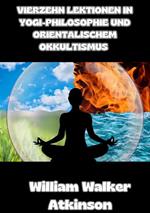 Vierzehn lektionen in yogi-philosophie und orientalischem okkultismus