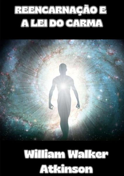 Reencarnação e a lei do carma - William Walker Atkinson - copertina