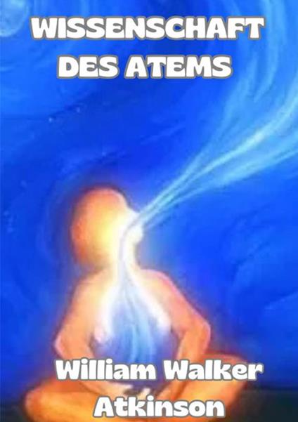 Wissenschaft des atems - William Walker Atkinson - copertina