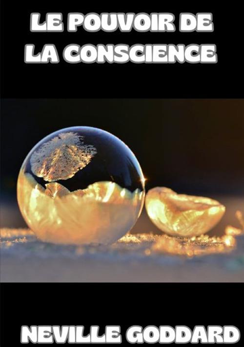 Le pouvoir de la conscience - Neville Goddard - copertina