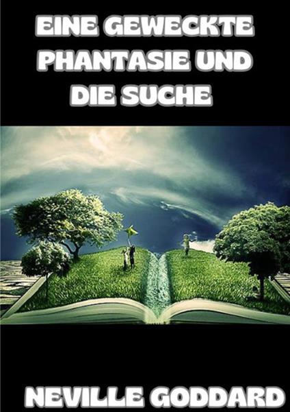 Eine geweckte Phantasie und die Suche - Neville Goddard - copertina