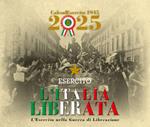 Esercito. Calendario da tavolo 2025. L'Italia liberata. L'Esercito nella guerra di Liberazione. Ediz. a colori