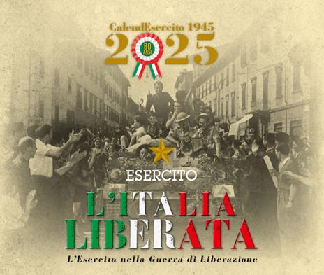 Esercito. Calendario da tavolo 2025. L'Italia liberata. L'Esercito nella guerra di Liberazione. Ediz. a colori - copertina