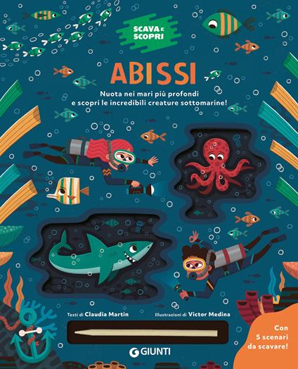 Abissi. Scava e scopri. Ediz. a colori. Con bastoncino per scavare - Claudia Martin - copertina